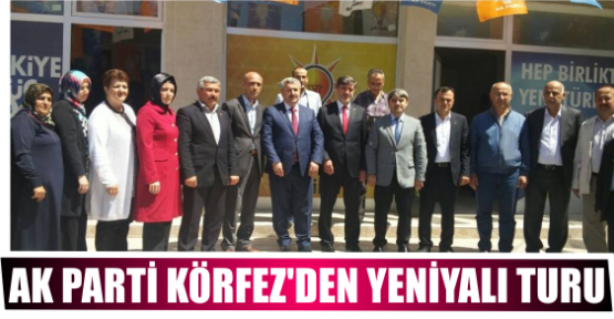 AK PARTİ KÖRFEZ’DEN YENİYALI TURU