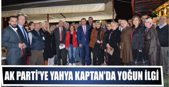 AK Parti'ye Yahya Kaptan'da yoğun ilgi