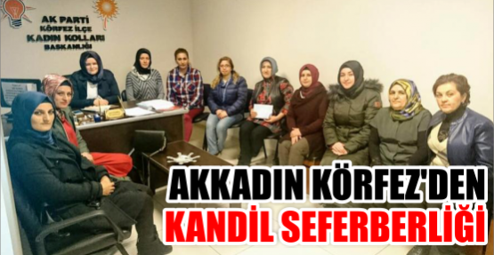 AKKADIN KÖRFEZ’DEN KANDİL SEFERBERLİĞİ