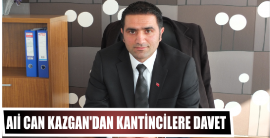 Ali Can Kazgan’dan  kantincilere davet
