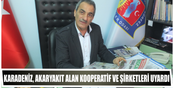 Ali Karadeniz, akaryakıt alan Kooperatif ve şirketleri uyardı