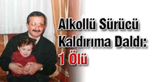  Alkollü Sürücü Kaldırıma Daldı: 1 Ölü