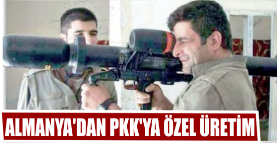 ALMANYA'DAN PKK'YA ÖZEL ÜRETİM