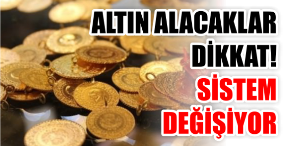 ALTIN ALACAKLAR DİKKAT! SİSTEM DEĞİŞİYOR