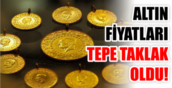 ALTIN FİYATLARI TEPE TAKLAK OLDU!