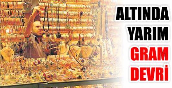 ALTINDA YARIM GRAM DEVRİ