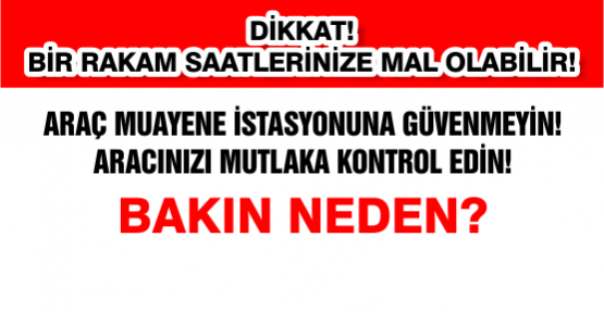 Araç Muayene İstasyonuna Güvenmeyin!