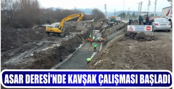 ASAR DERESİ’NDE KAVŞAK ÇALIŞMASI BAŞLADI