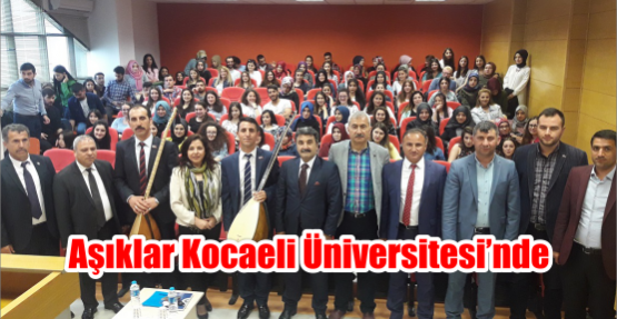 Aşıklar Kocaeli Üniversitesi’nde