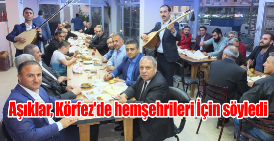  Aşıklar, Körfez'de hemşehrileri İçin söyledi