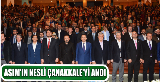 ASIM’IN NESLİ ÇANAKKALE’Yİ ANDI