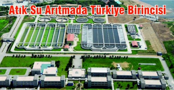 Atıksu arıtmada Türkiye şampiyonu 