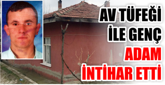 Av tüfeği ile intihar etti