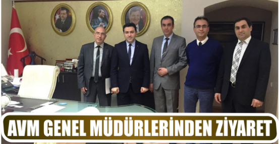 AVM GENEL MÜDÜRLERİNDEN ZİYARET