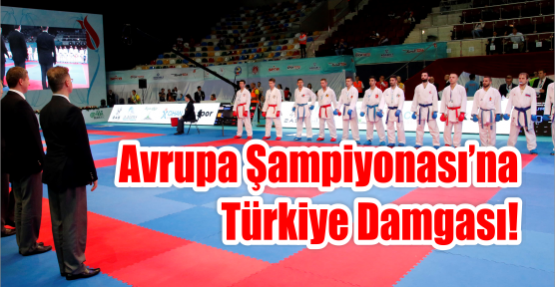  AVRUPA ŞAMPİYONASI’NA TÜRKİYE DAMGASI!
