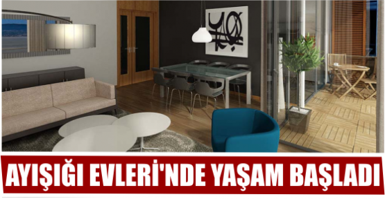 AYIŞIĞI EVLERİ’NDE YAŞAM BAŞLADI