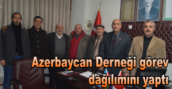 Azerbaycan Derneği görev dağılımını yaptı
