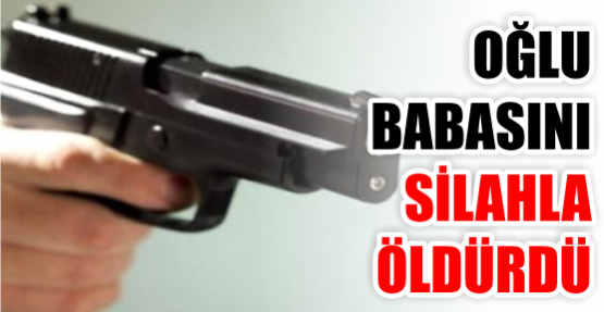 Babasını öldürdü!