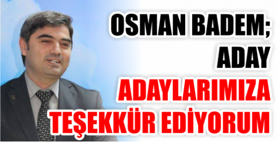 Badem'den aday adaylarına teşekkür