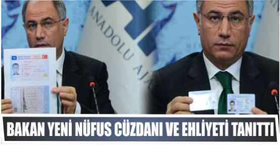 Bakan yeni nüfus cüzdanı ve ehliyeti tanıttı