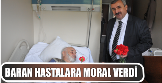 BARAN HASTALARA MORAL VERDİ