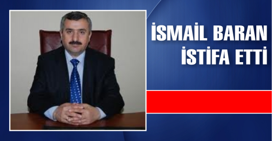 BARAN, İSTİFASINI VERDİ.