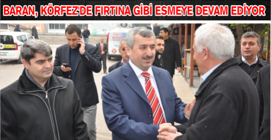  BARAN, KÖRFEZ’DE FIRTINA GİBİ ESMEYE DEVAM EDİYOR
