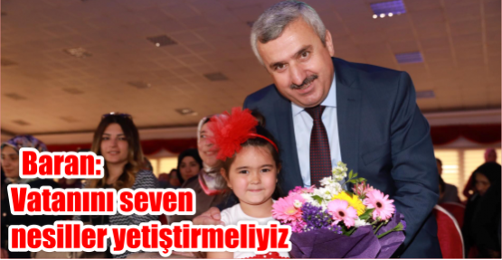  Baran: Vatanını seven nesiller yetiştirmeliyiz