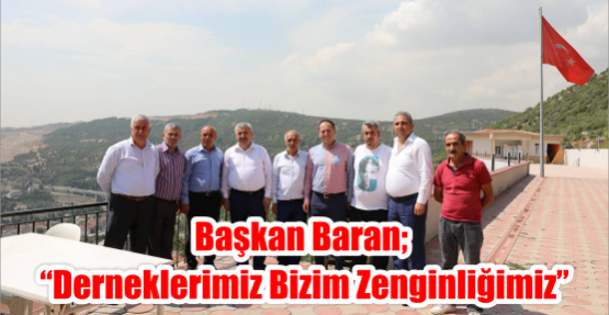 Başkan Baran; Derneklerimiz bizim zenginliğimiz