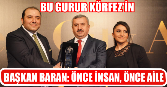 BAŞKAN BARAN: ÖNCE İNSAN, ÖNCE AİLE