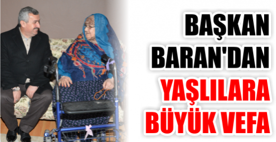 Başkan Baran’dan Yaşlılara Büyük Vefa