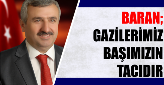 Başkan Baran’ın 19 Eylül Gaziler Günü Mesajı