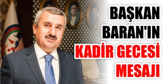 Başkan Baran’ın Kadir Gecesi Mesajı