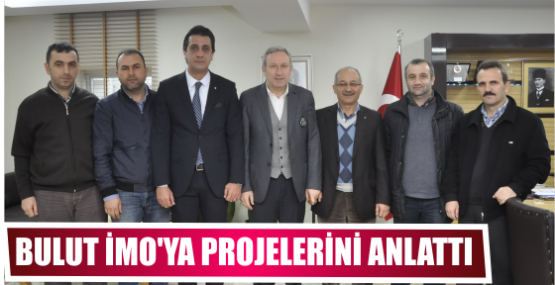 Başkan Bulut İMO’ya projelerini anlattı