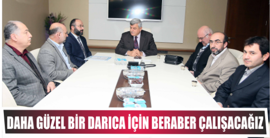 Başkan ‘’Daha güzel bir Darıca için beraber çalışacağız’’