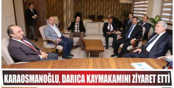 Başkan, Darıca kaymakamını ziyaret etti