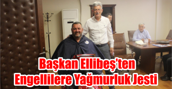  Başkan Ellibeş’ten Engellilere yağmurluk jesti