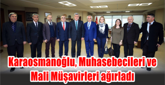 Başkan Karaosmanoğlu, Muhasebecileri ve Mali Müşavirleri ağırladı