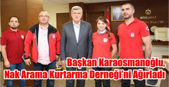   Başkan Karaosmanoğlu, NAK Arama Kurtarma Derneği’ni ağırladı
