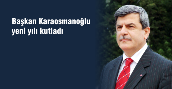 Başkan Karaosmanoğlu yeni yılı kutladı