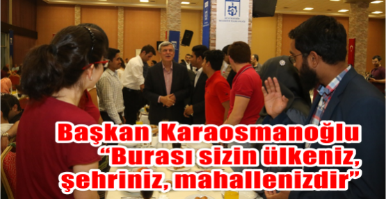  Başkan  Karaosmanoğlu“Burası sizin ülkeniz, şehriniz, mahallenizdir”