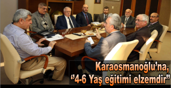 Başkan Karaosmanoğlu’na, ‘’4-6 Yaş eğitimi elzemdir’’