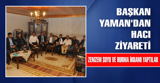  Başkan Yaman’dan Hacı Ziyareti