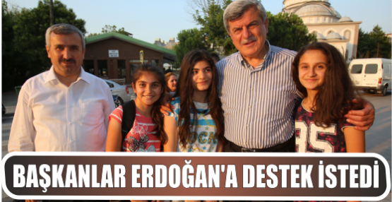 Başkanlar Erdoğan’a destek istedi