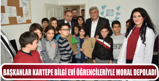 BAŞKANLAR KARTEPE BİLGİ EVİ ÖĞRENCİLERİYLE MORAL DEPOLADI