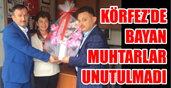  Bayan muhtarlar unutulmadı