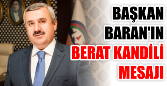 Belediye Başkanı İsmail Baran’ın Berat Kandili Mesajı