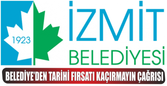 BELEDİYE’DEN TARİHİ FIRSATI KAÇIRMAYIN ÇAĞRISI