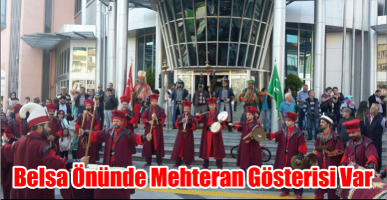 BELSA ÖNÜNDE MEHTERAN GÖSTERİSİ VAR