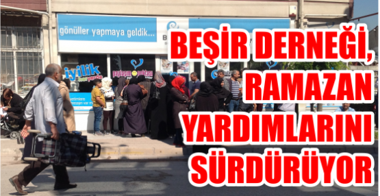  Beşir Derneği, Ramazan Yardımlarını Sürdürüyor